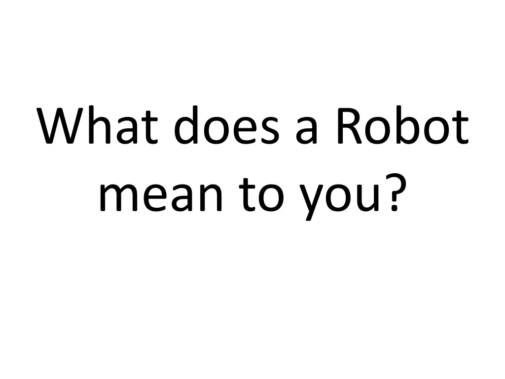 what does a robot mean to you