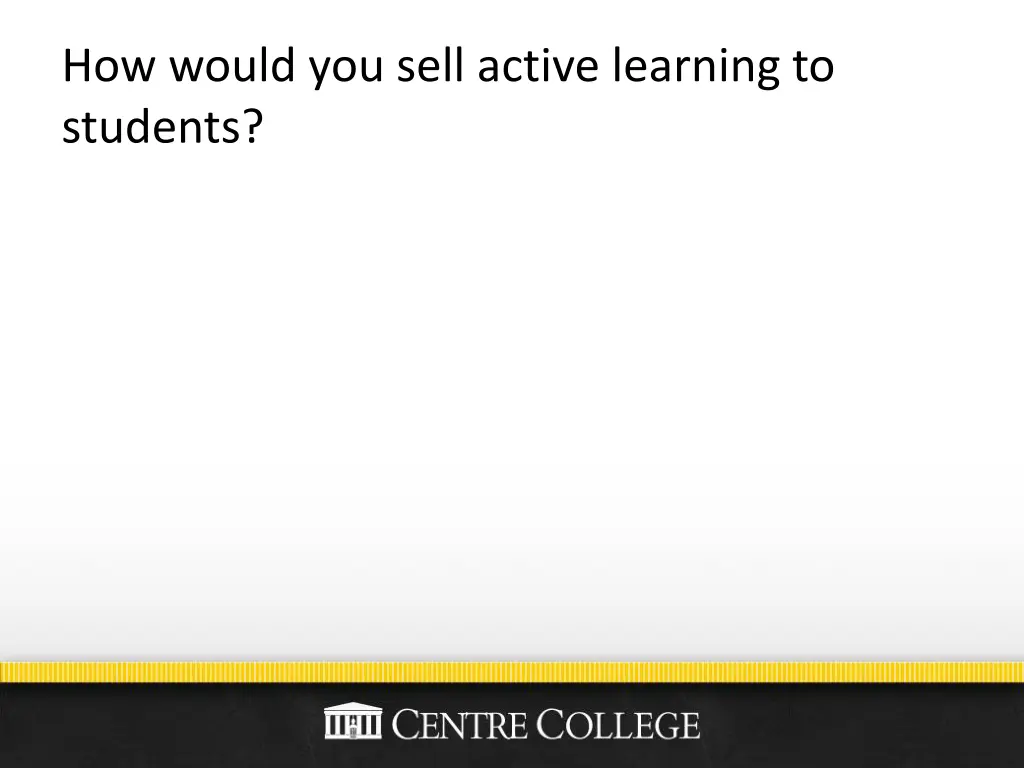 how would you sell active learning to students