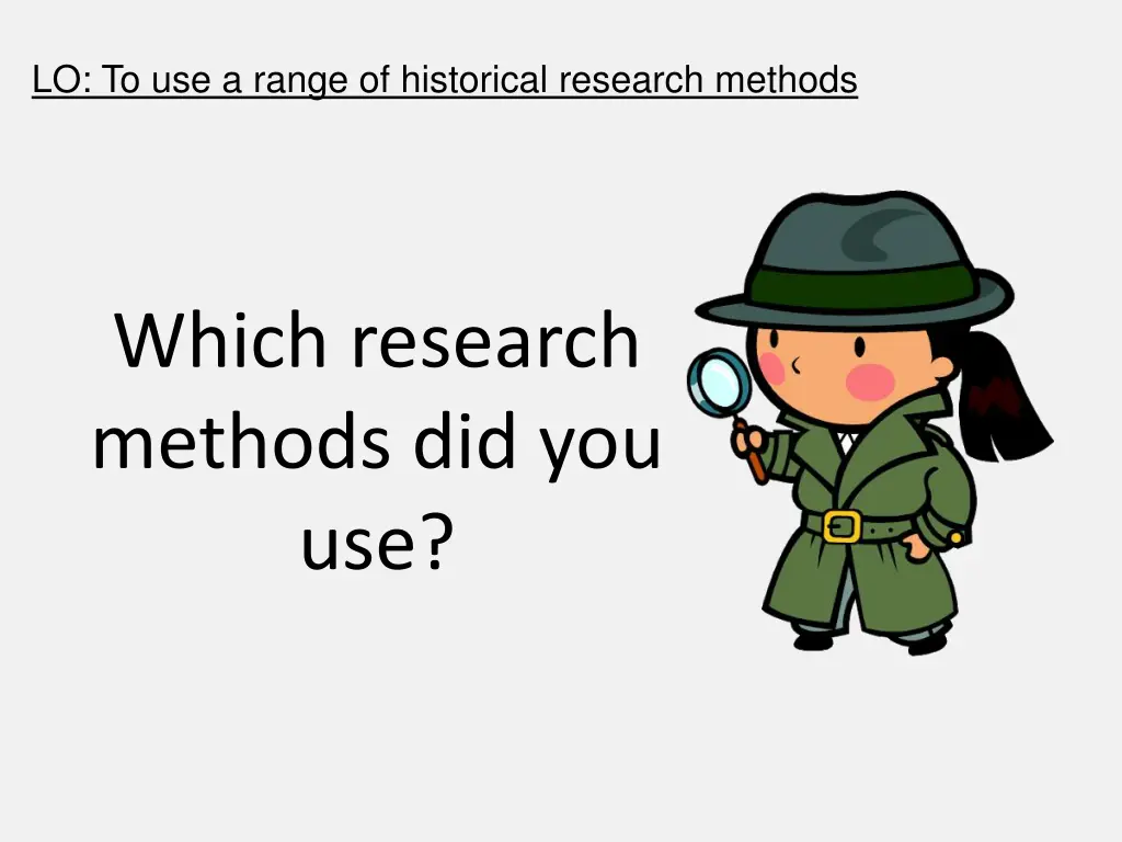 lo to use a range of historical research methods 10