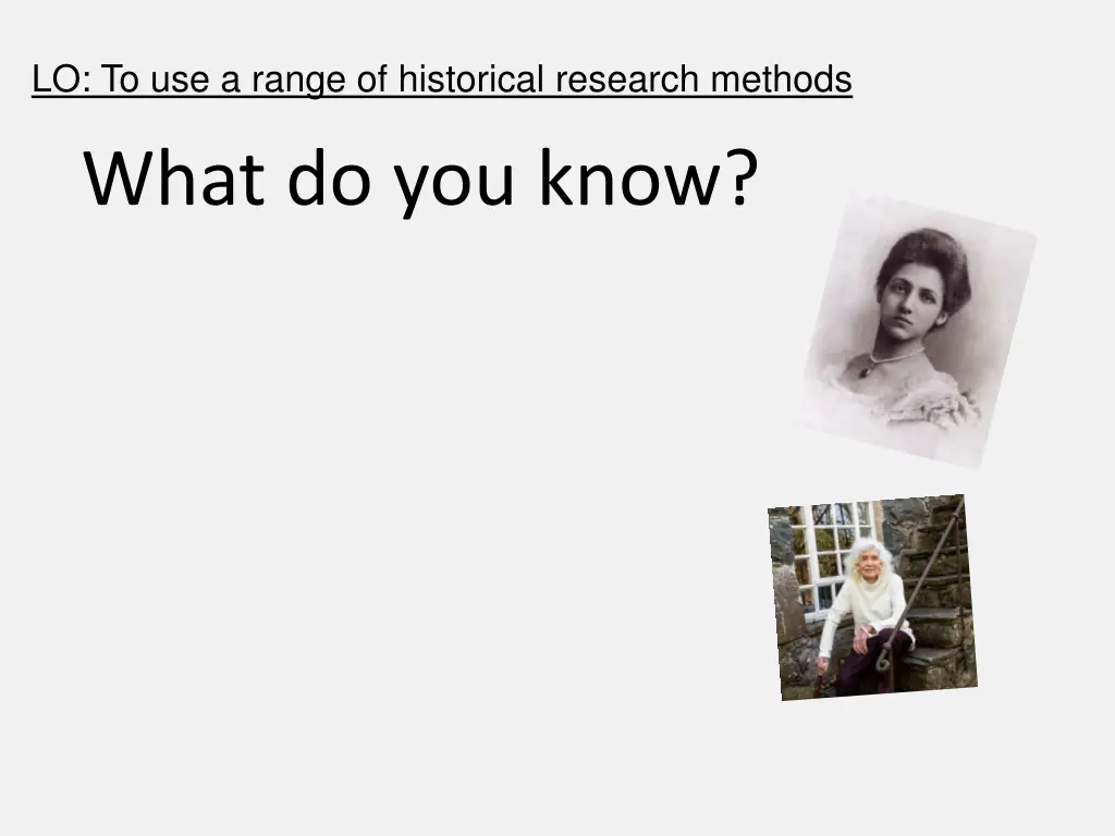 lo to use a range of historical research methods 3