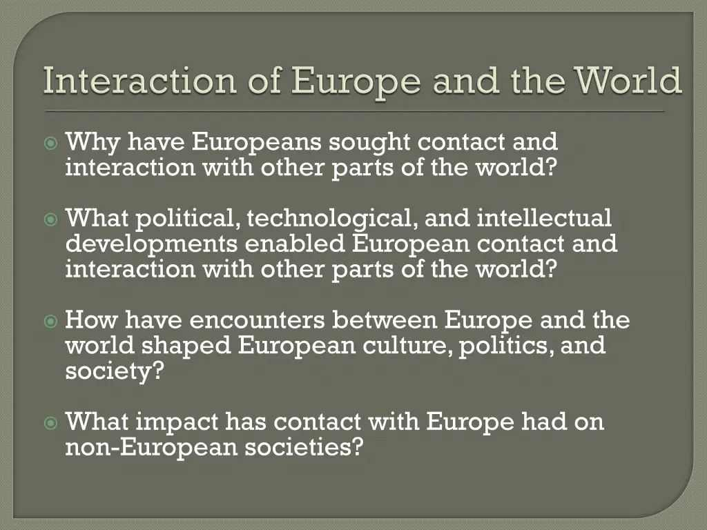 why have europeans sought contact and interaction