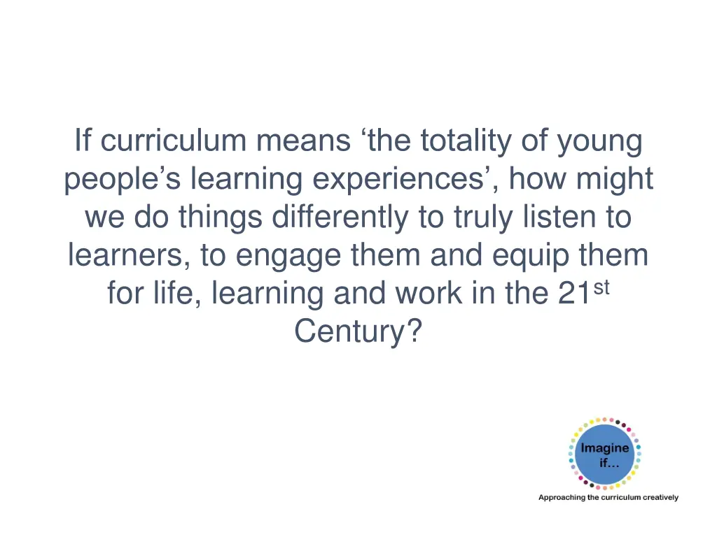 if curriculum means the totality of young people