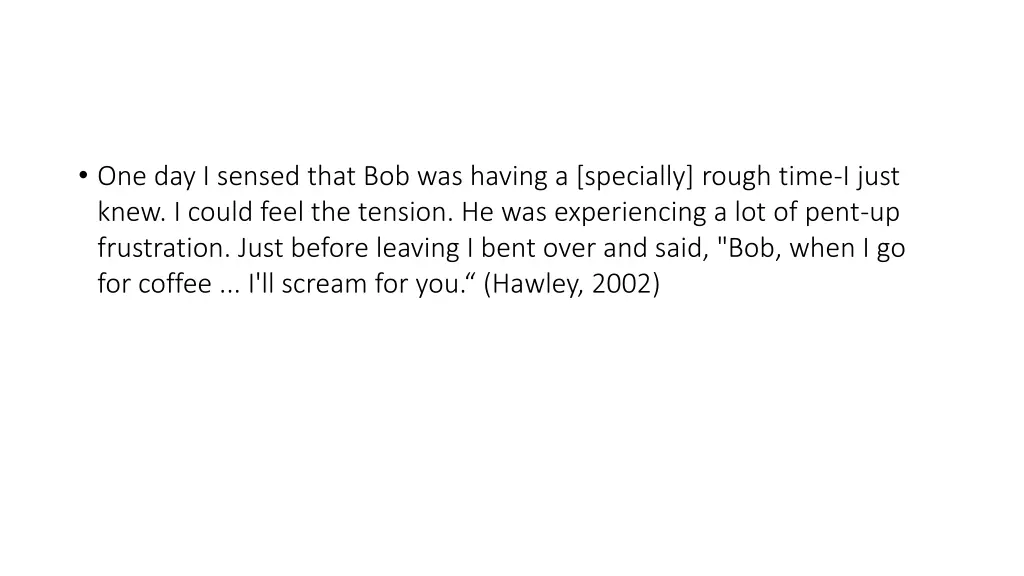 one day i sensed that bob was having a specially