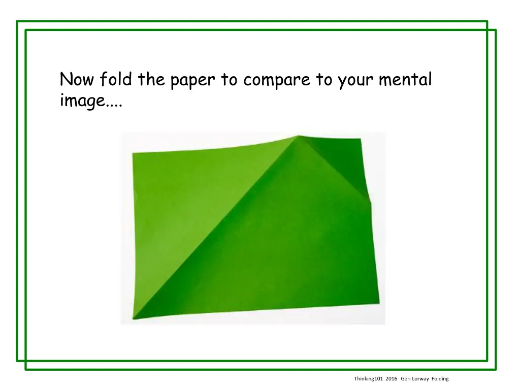 now fold the paper to compare to your mental image