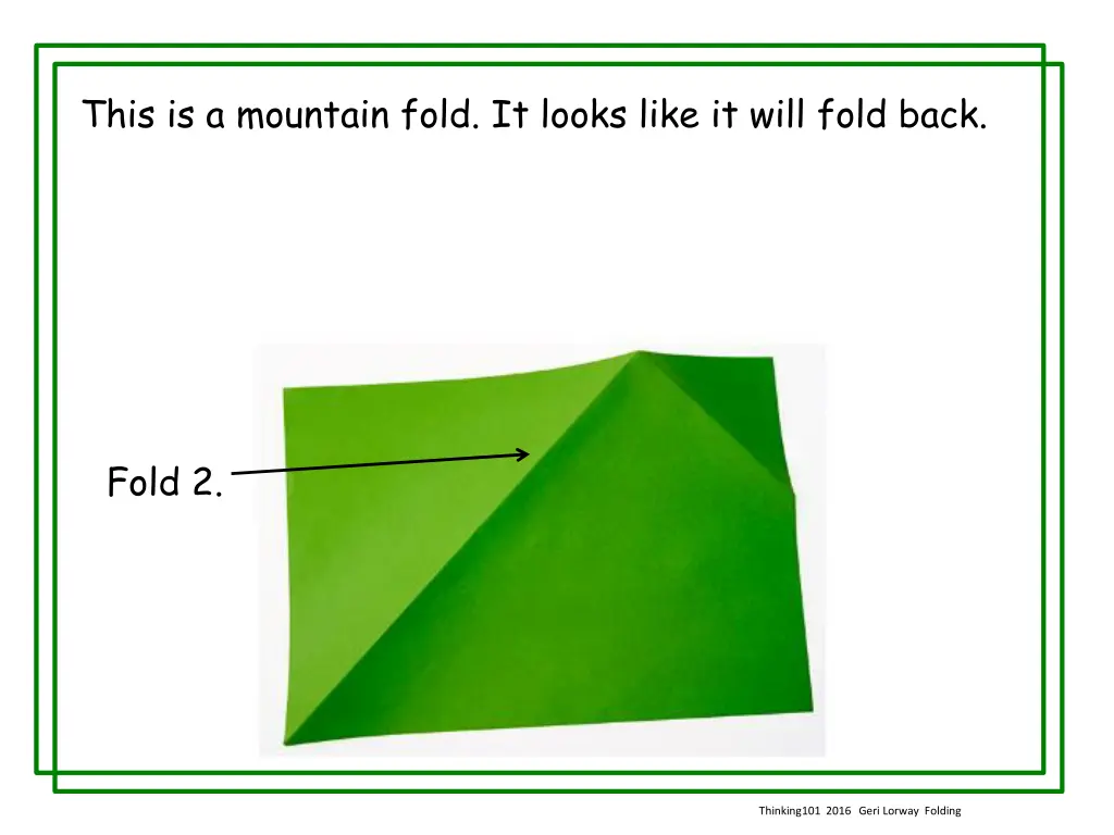 this is a mountain fold it looks like it will