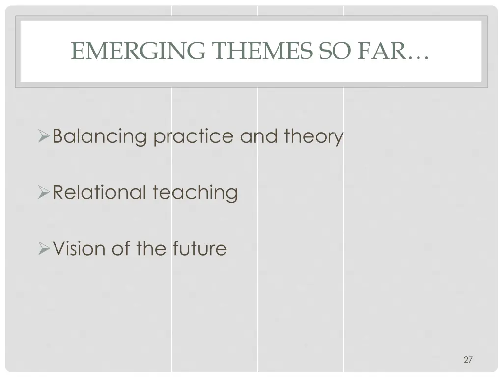 emerging themes so far