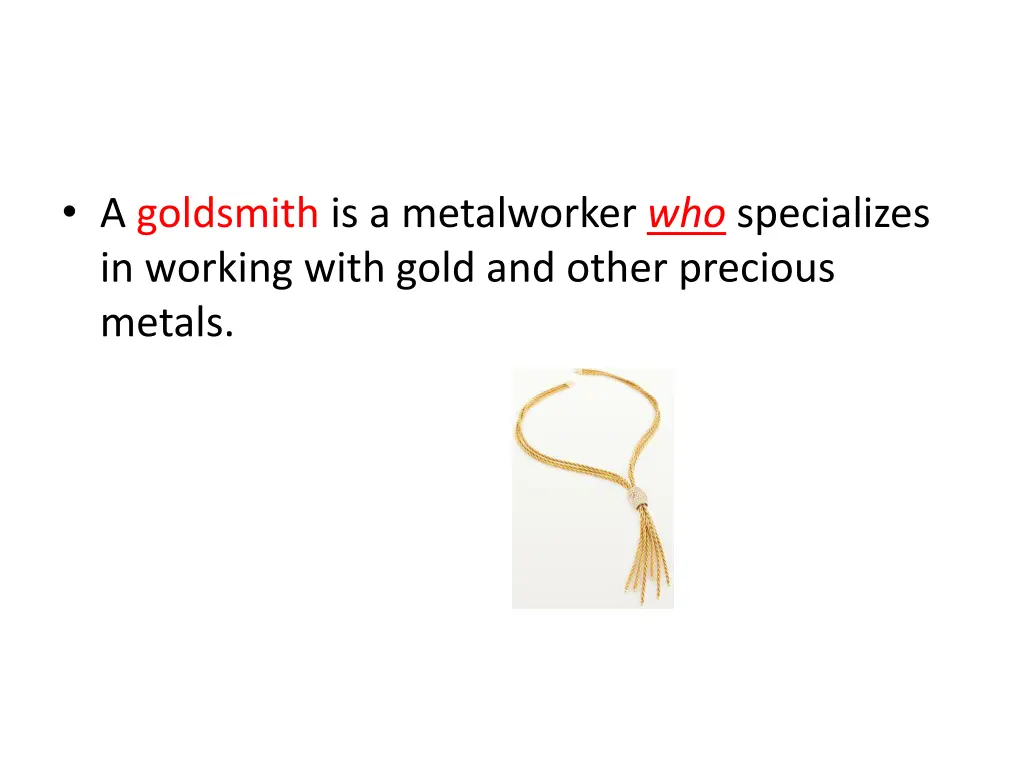 a goldsmith is a metalworker who specializes