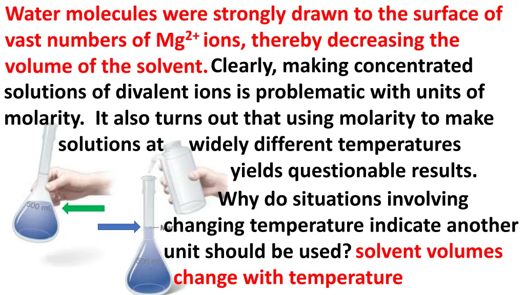 water molecules were strongly drawn