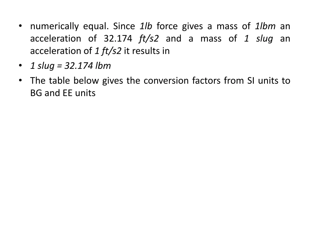 numerically equal since 1lb force gives a mass