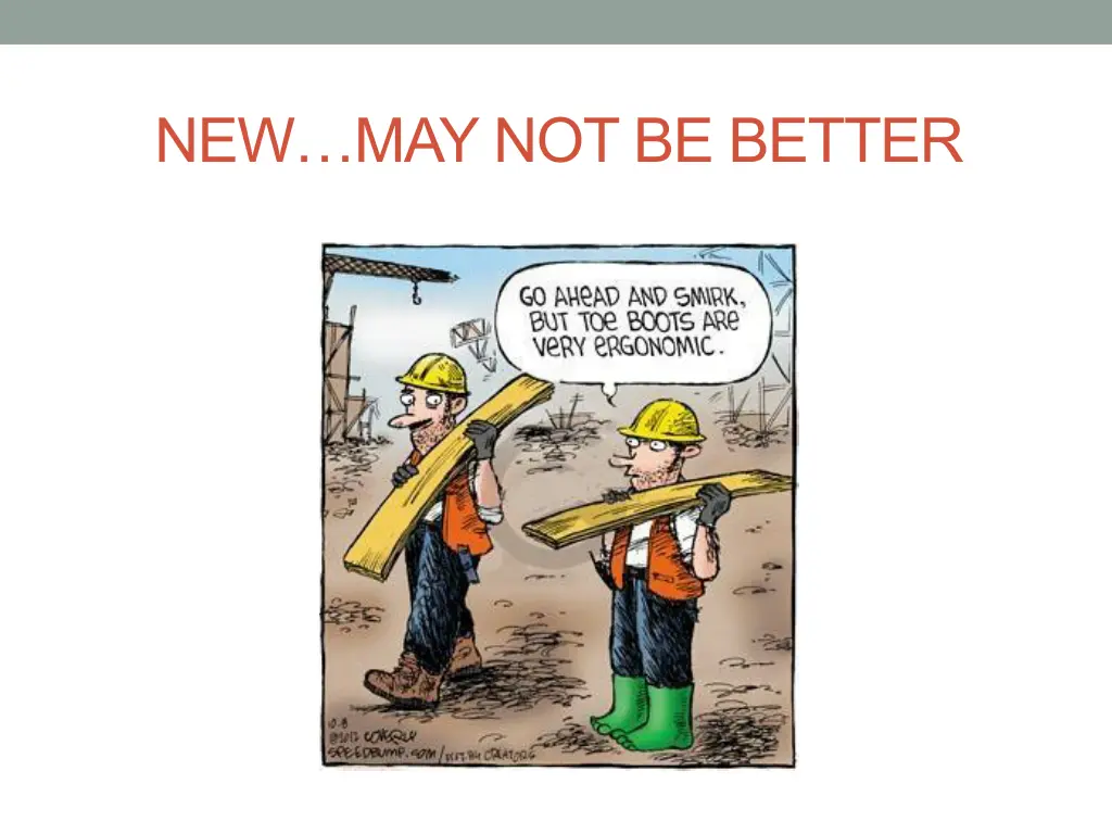 new may not be better