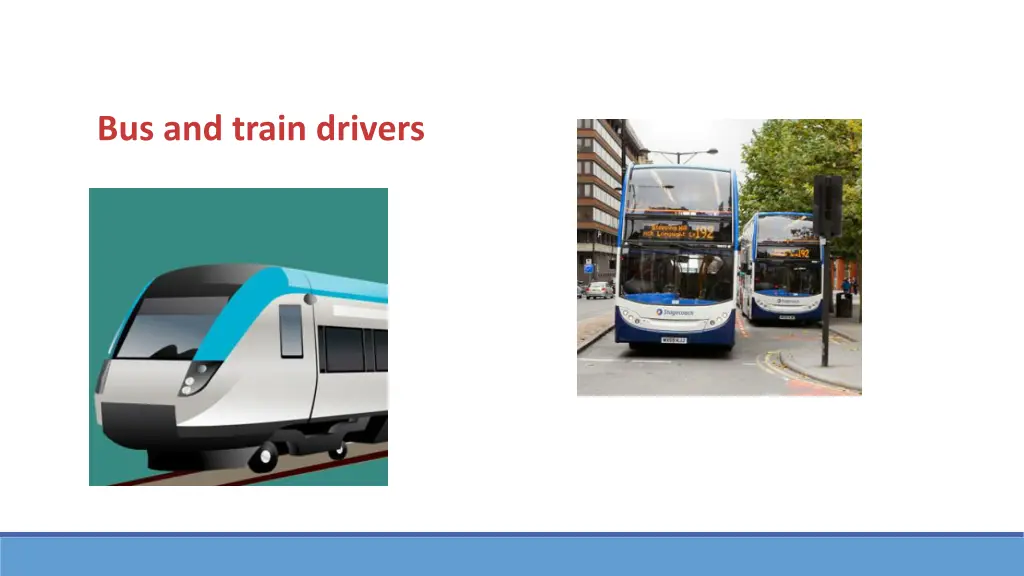 bus and train drivers