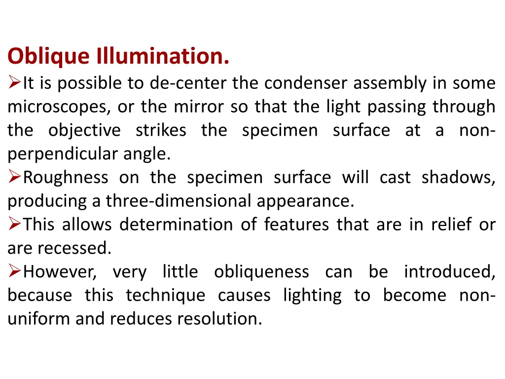 oblique illumination it is possible to de center