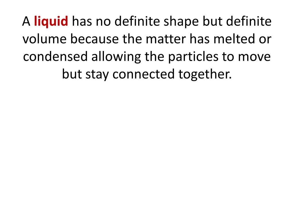 a liquid has no definite shape but definite