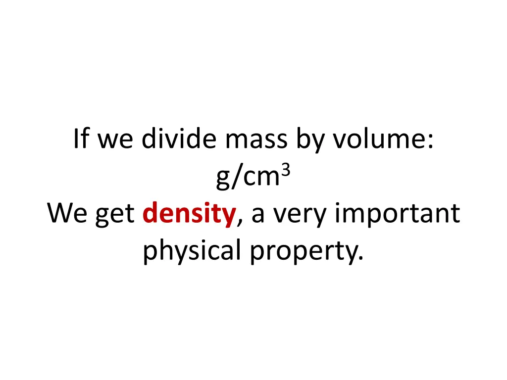 if we divide mass by volume g cm 3 we get density