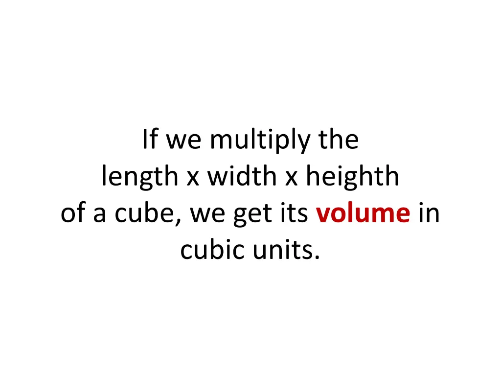 if we multiply the length x width x heighth