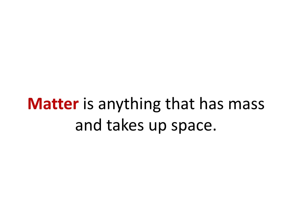 matter is anything that has mass and takes