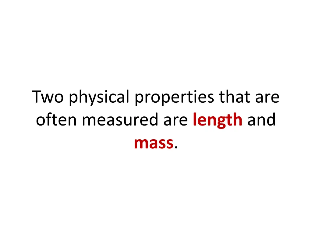 two physical properties that are often measured