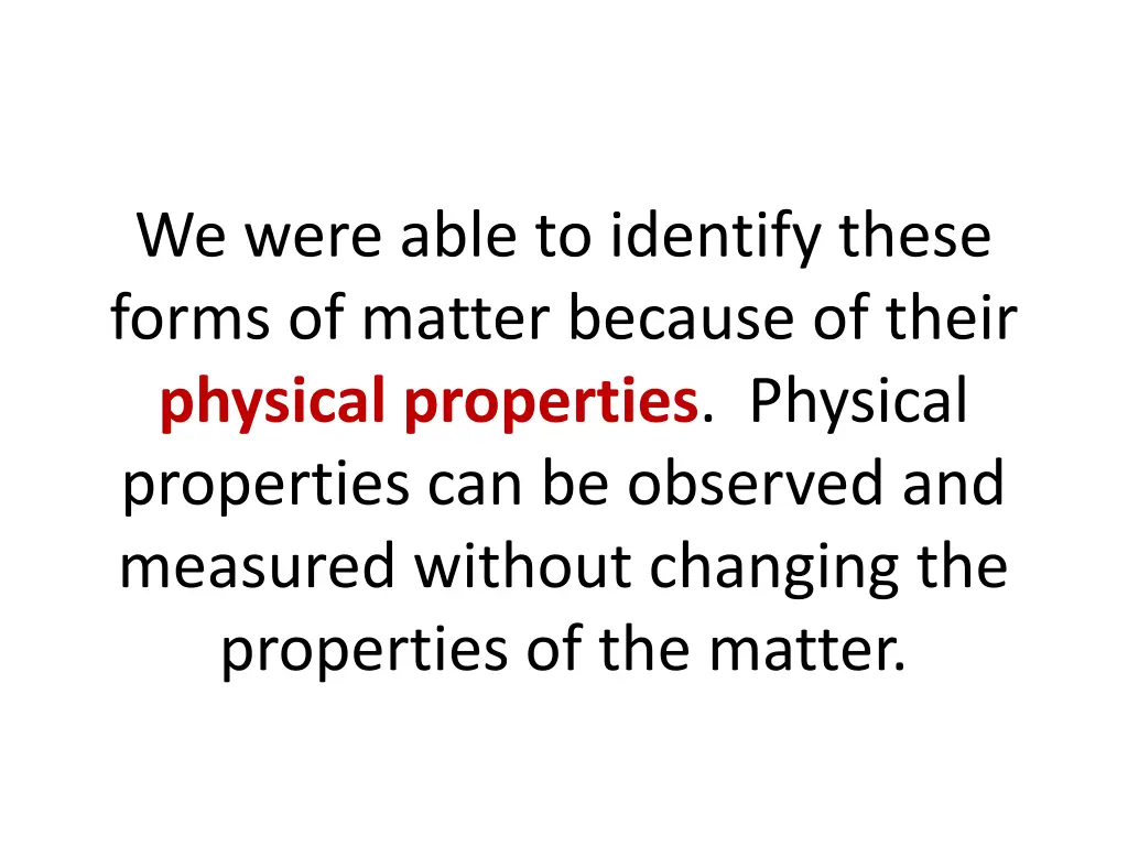 we were able to identify these forms of matter