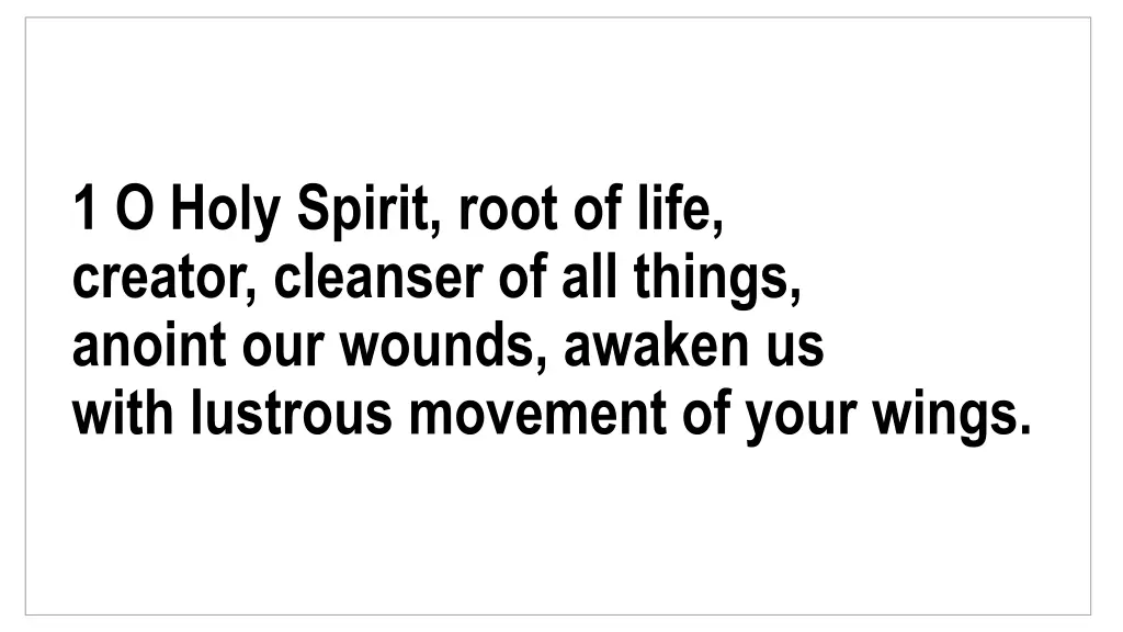 1 o holy spirit root of life creator cleanser