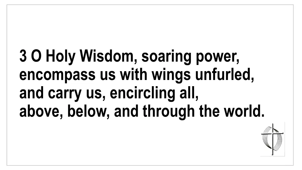 3 o holy wisdom soaring power encompass us with