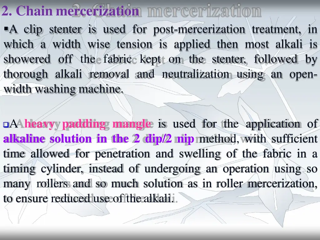 2 chain mercerization a clip stenter is used