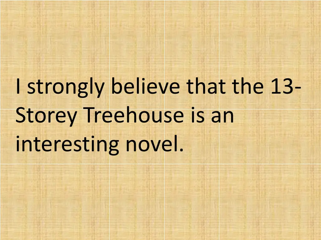 i strongly believe that the 13 storey treehouse