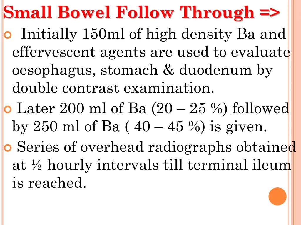 small bowel follow through initially 150ml