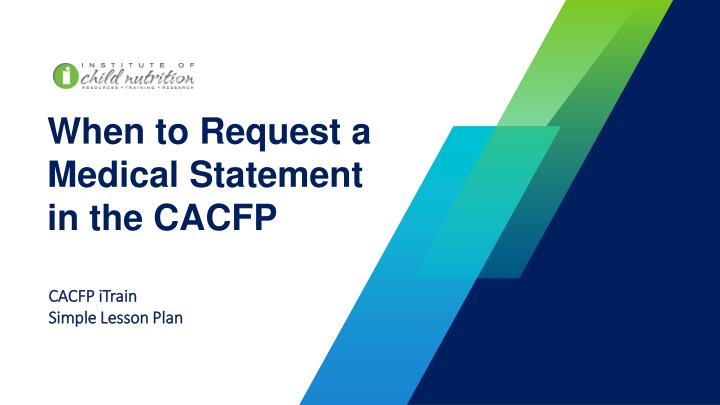 when to request a medical statement in the cacfp