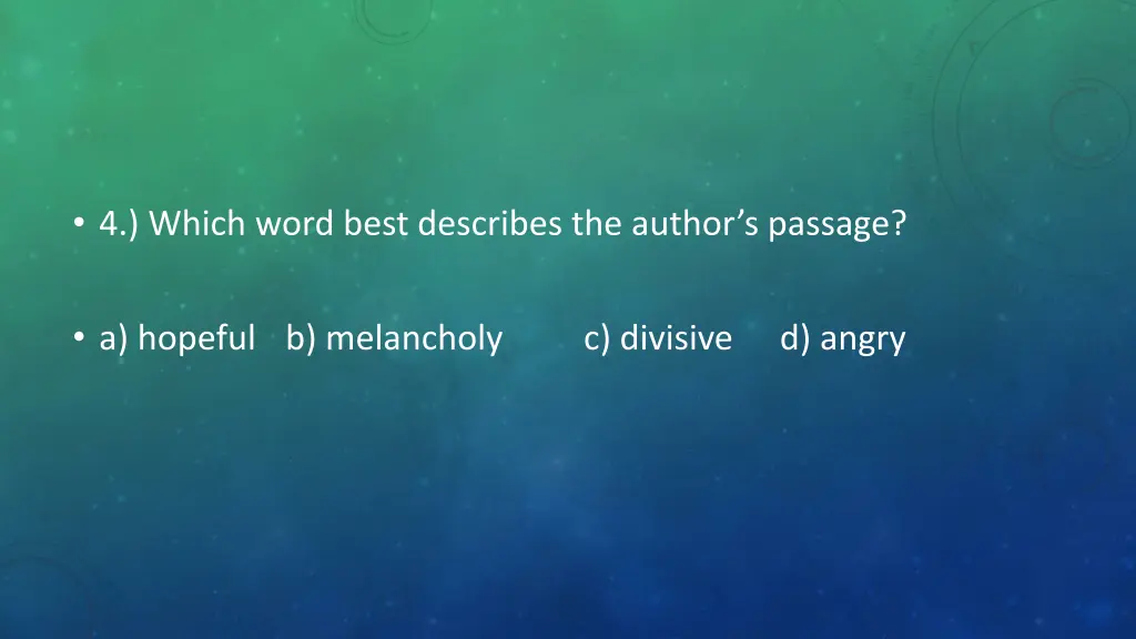 4 which word best describes the author s passage