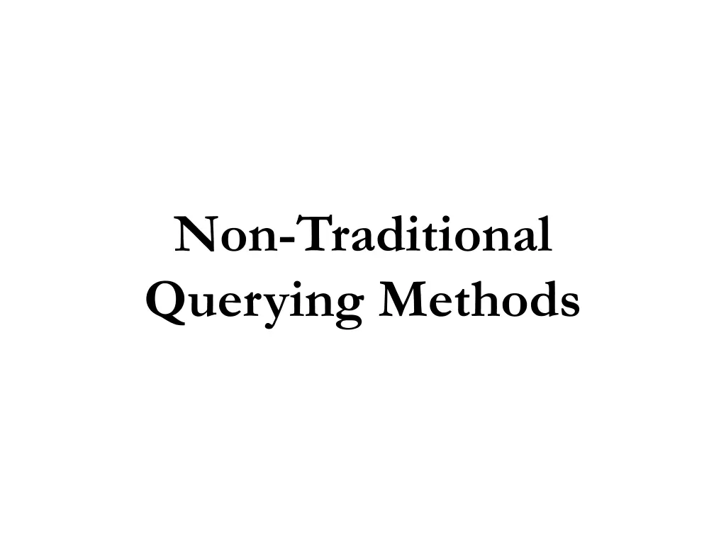 non traditional querying methods