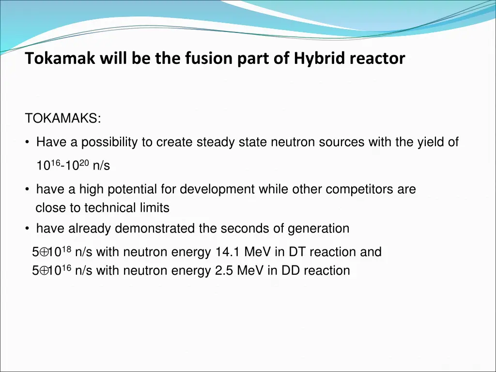 tokamak will be the fusion part of hybrid reactor