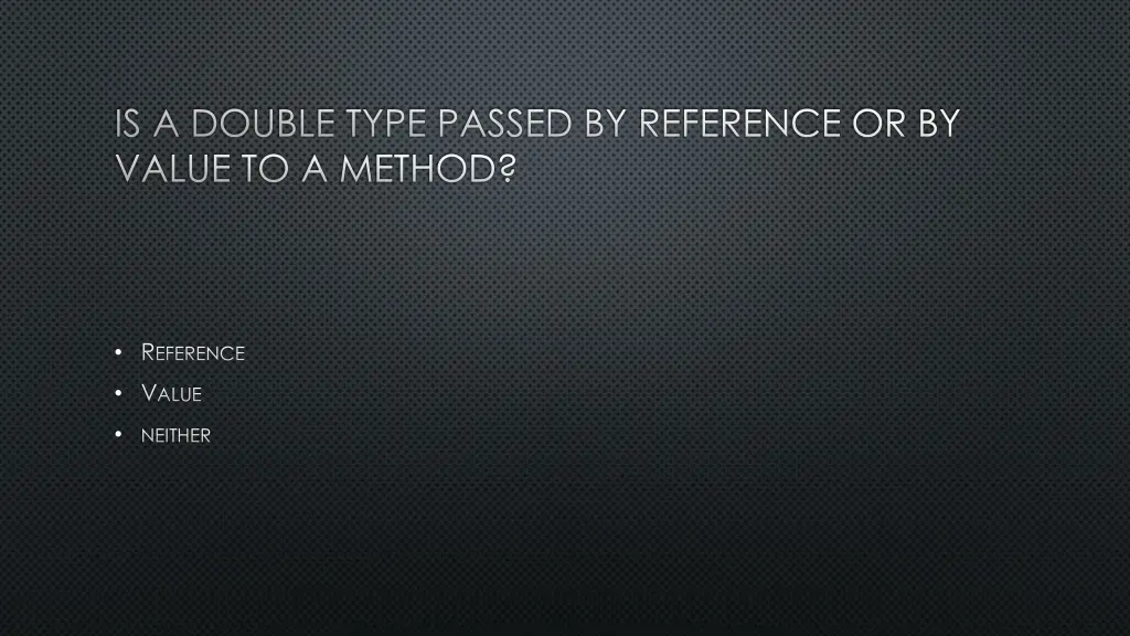 is a double type passed by reference or by value