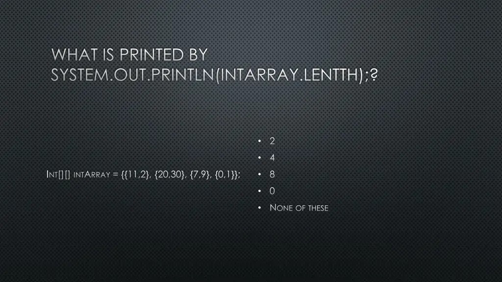 what is printed by system out println intarray