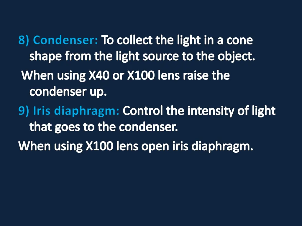 8 condenser to collect the light in a cone shape