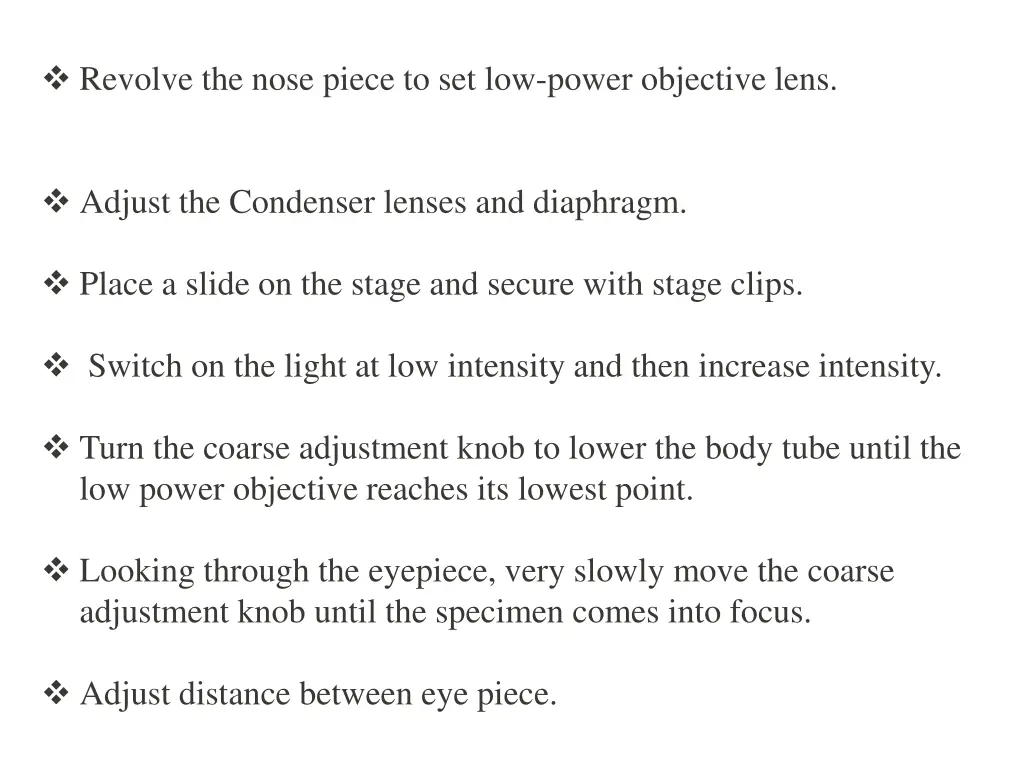 revolve the nose piece to set low power objective