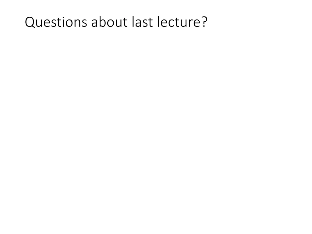 questions about last lecture