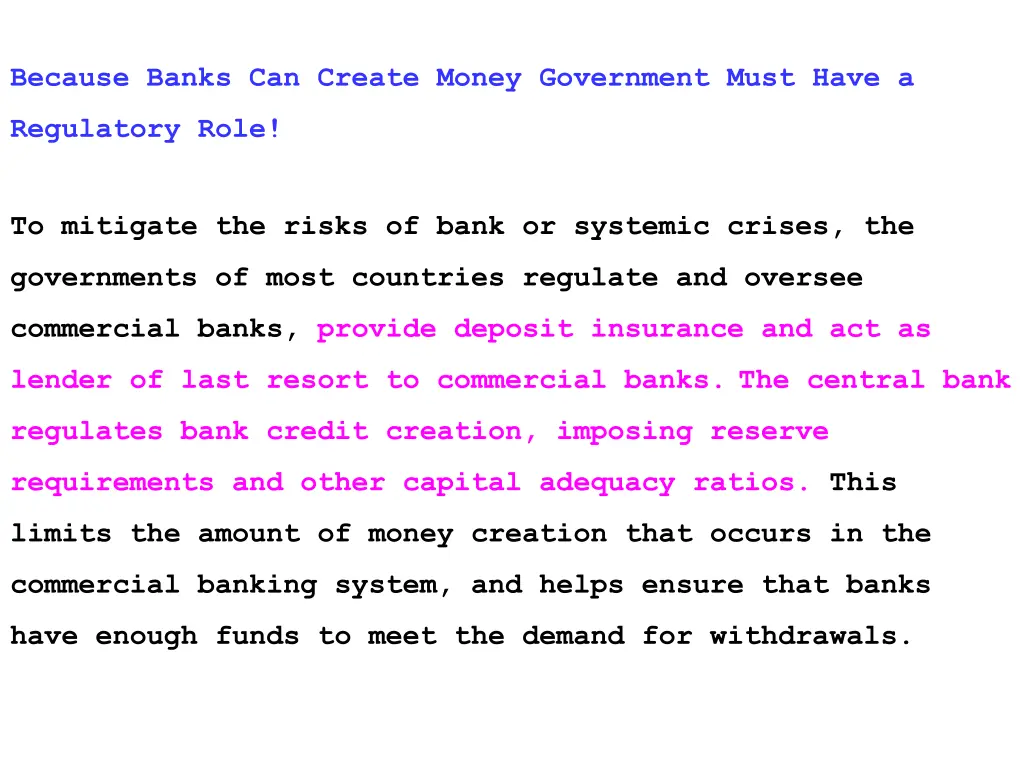 because banks can create money government must