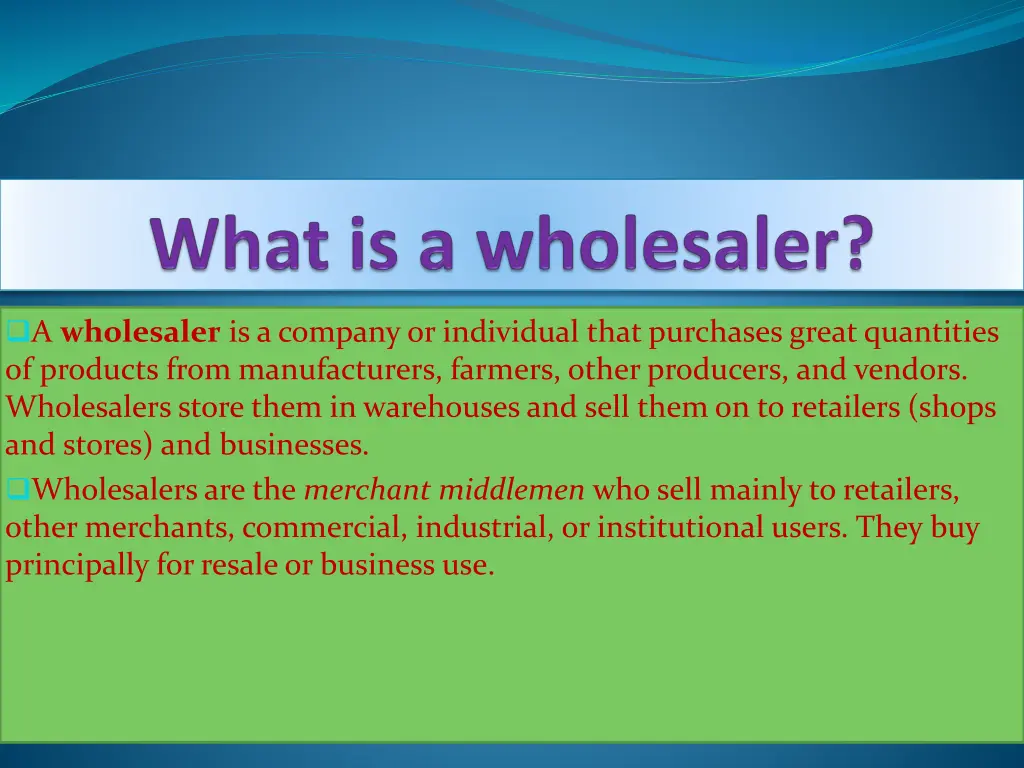 a wholesaler is a company or individual that