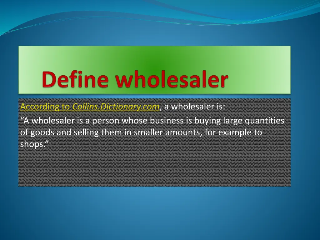 according to collins dictionary com a wholesaler