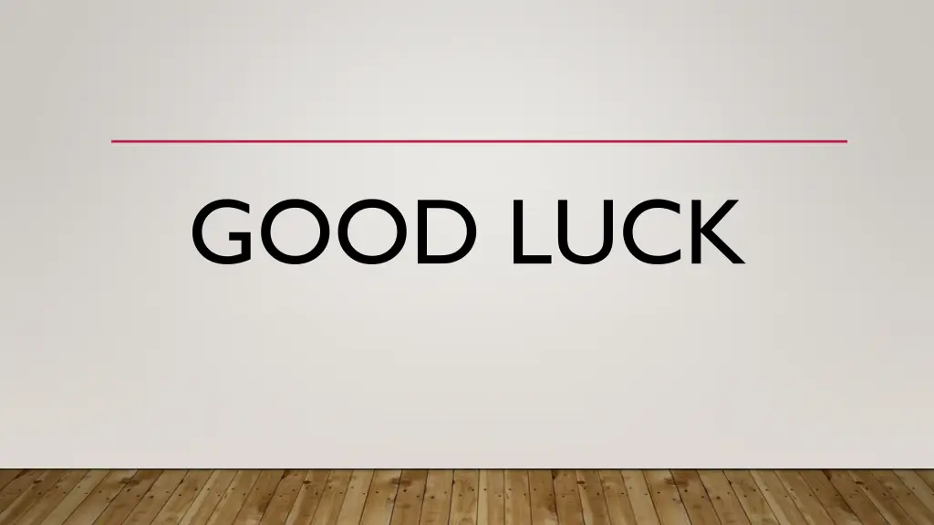 good luck