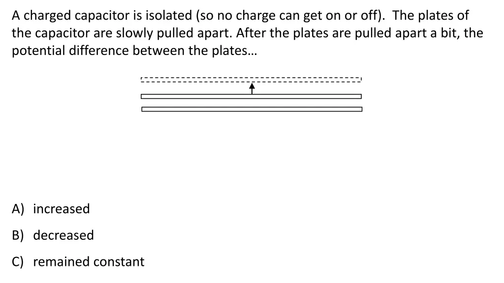 a charged capacitor is isolated so no charge 1