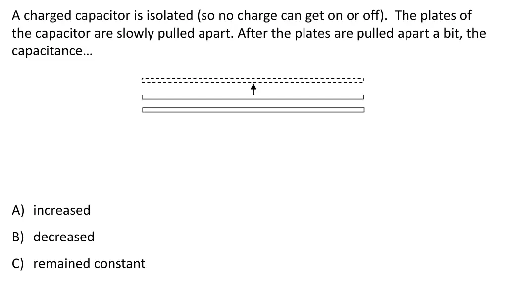 a charged capacitor is isolated so no charge 2