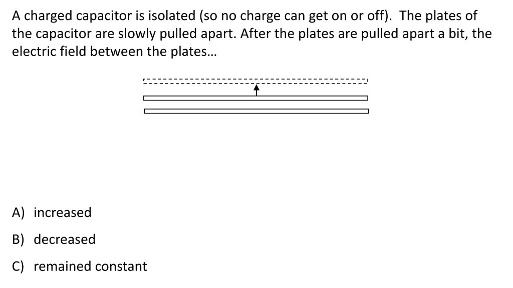 a charged capacitor is isolated so no charge