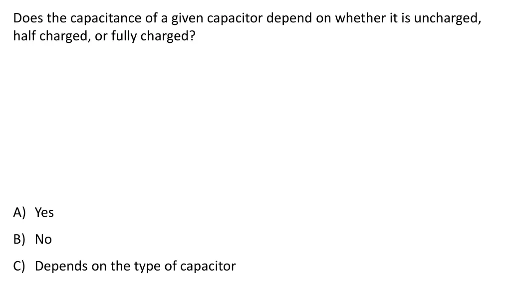 does the capacitance of a given capacitor depend