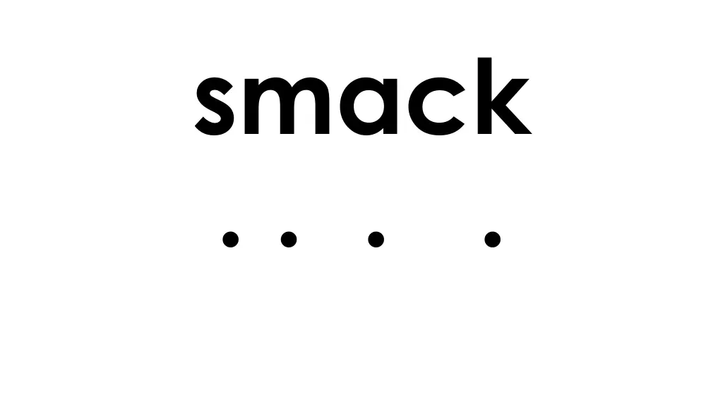 smack