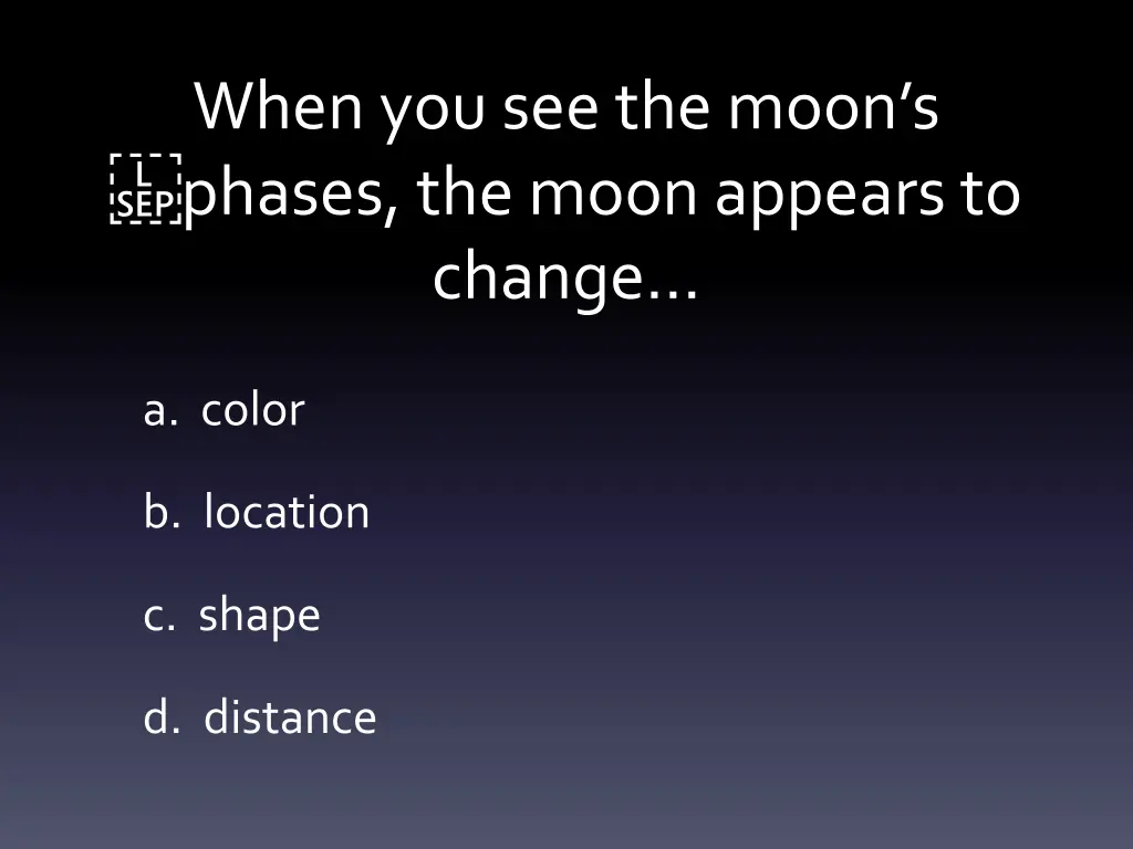 when you see the moon s phases the moon appears