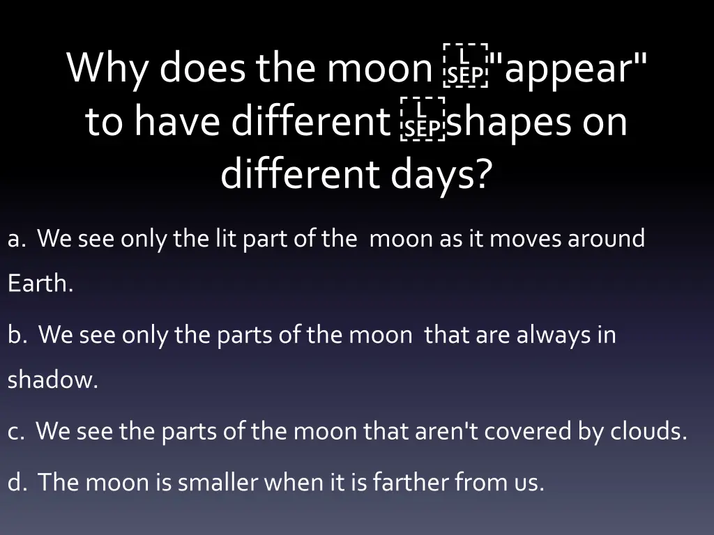 why does the moon appear to have different shapes