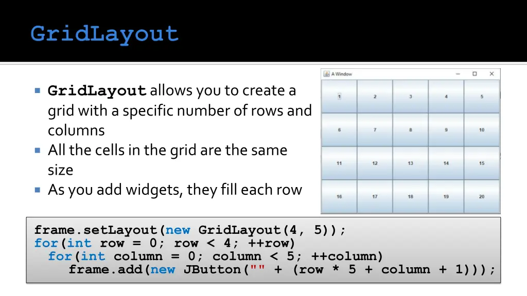 gridlayout allows you to create a grid with