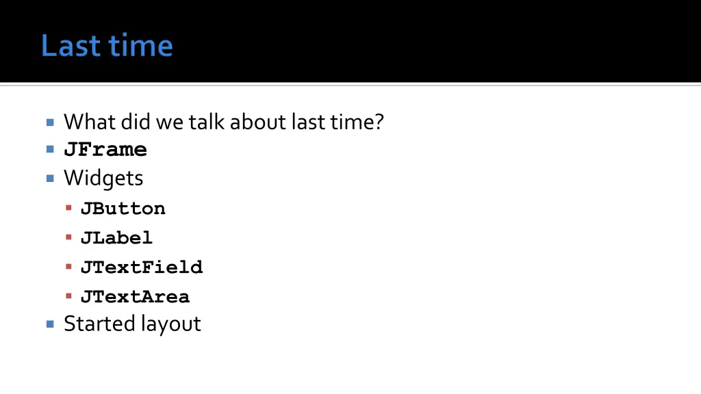 what did we talk about last time jframe widgets