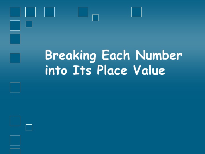 breaking each number into its place value